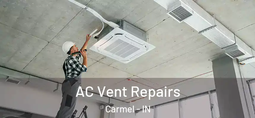  AC Vent Repairs Carmel - IN