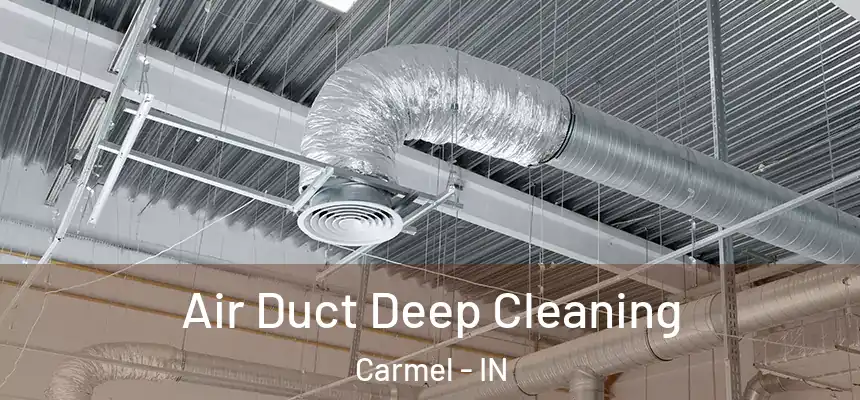  Air Duct Deep Cleaning Carmel - IN