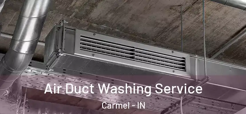  Air Duct Washing Service Carmel - IN