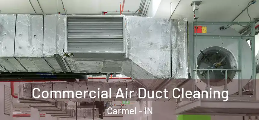  Commercial Air Duct Cleaning Carmel - IN