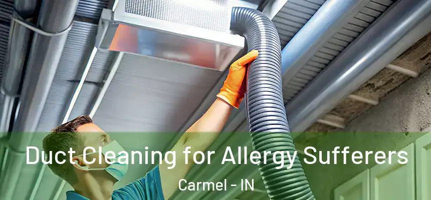 Duct Cleaning for Allergy Sufferers Carmel - IN