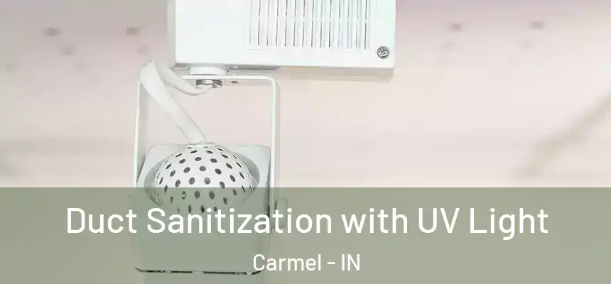 Duct Sanitization with UV Light Carmel - IN