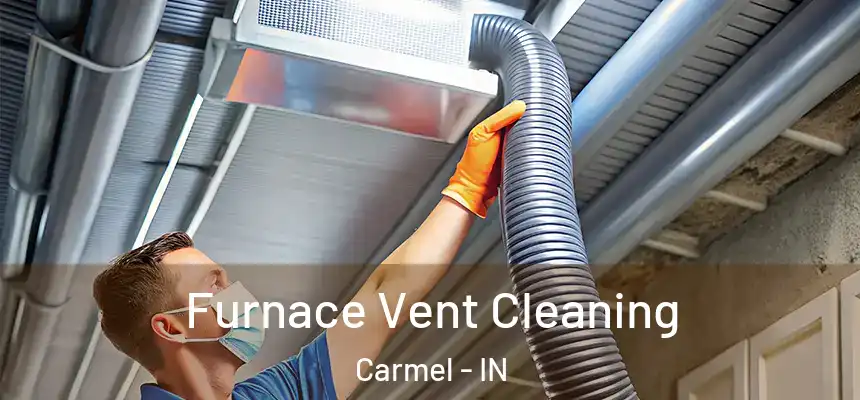  Furnace Vent Cleaning Carmel - IN