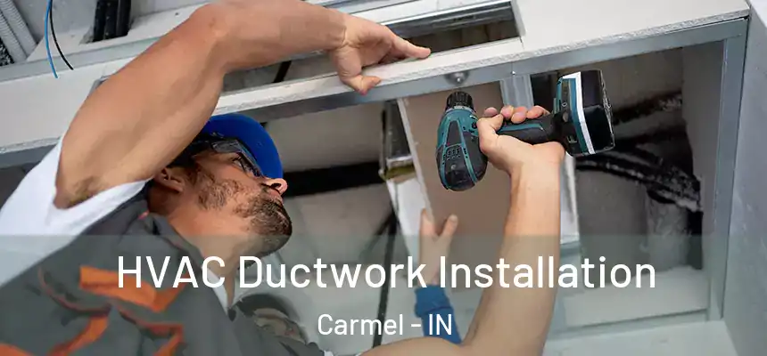  HVAC Ductwork Installation Carmel - IN