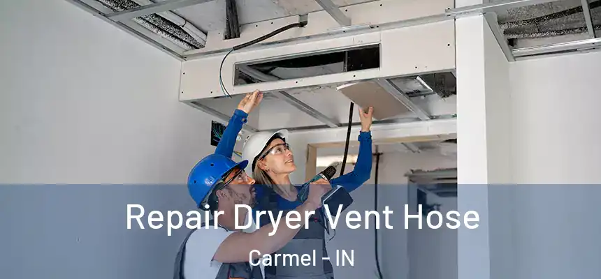 Repair Dryer Vent Hose Carmel - IN