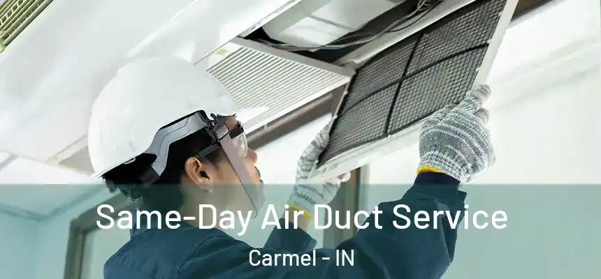 Same-Day Air Duct Service Carmel - IN