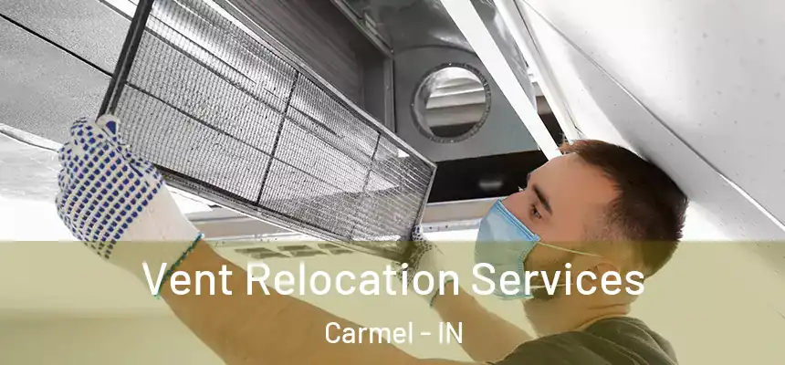  Vent Relocation Services Carmel - IN