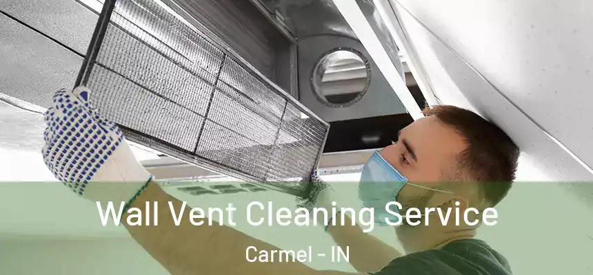  Wall Vent Cleaning Service Carmel - IN